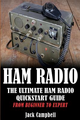 Ham Radio: The Ultimate Ham Radio Quickstart Guide - From Beginner to Expert Cover Image