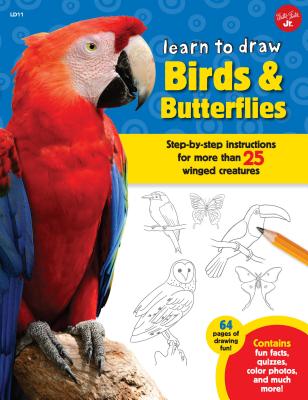 Learn to Draw Birds & Butterflies: Step-By-Step Instructions for More Than 25 Winged Creatures (Learn to Draw: Expanded Edition) By Walter Foster Jr. Creative Team, Robbin Cuddy (Illustrator) Cover Image