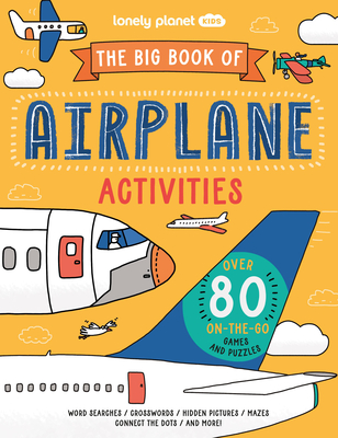 Lonely Planet Kids The Big Book of Airplane Activities 1 By Laura Baker, Sophie Foster (Illustrator) Cover Image