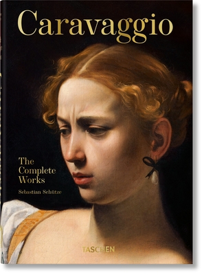 Caravaggio. the Complete Works. 40th Ed. By Sebastian Schütze Cover Image
