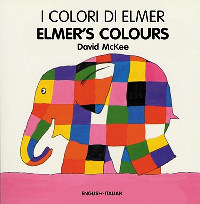Elmer's Colours (English–Italian) (Elmer series) By David McKee, Roberta Umicini (Translated by) Cover Image