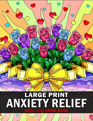 Large Print Anxiety Relief Coloring Book For Adults: 50 Bold and Easy  Coloring Book for Adults, Seniors, Women. Easy to Color and Relax with  Variety o (Paperback)