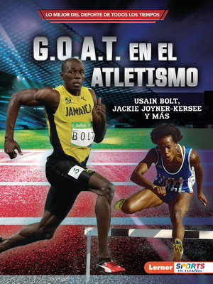 G.O.A.T. En El Atletismo (Track and Field's G.O.A.T.): Usain Bolt, Jackie Joyner-Kersee Y Más Cover Image