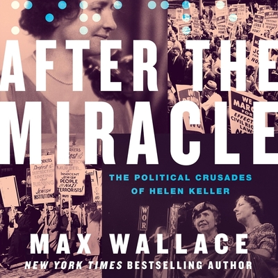 After the Miracle: The Political Crusades of Helen Keller Cover Image