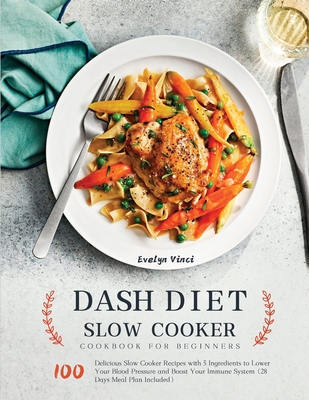 DASH Diet Slow Cooker Cookbook for Beginners 2021 Cover Image