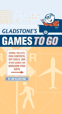 Gladstone's Games to Go: Verbal Volleys, Coin Contests, Dot Deuls, and Other Games for Boredom-Free Days By Jim Gladstone Cover Image
