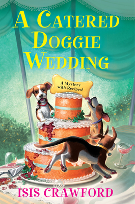 A Catered Doggie Wedding (A Mystery With Recipes #17) By Isis Crawford Cover Image
