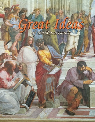 Great Ideas of the Renaissance (Renaissance World) By Trudee Romanek Cover Image