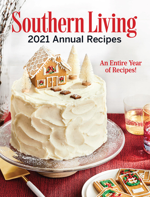 Southern Living 2021 Annual Recipes: An Entire Year of Recipes By Editors of Southern Living Cover Image