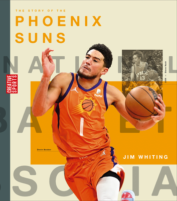 The Story of the Phoenix Suns (Creative Sports: A History of Hoops)