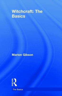 Witchcraft: The Basics By Marion Gibson Cover Image