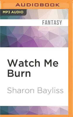 Watch Me Burn (December People #2) By Sharon Bayliss, Dennis Holland (Read by) Cover Image
