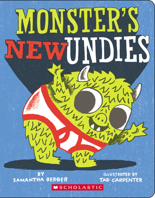 Monster's New Undies By Samantha Berger, Tad Carpenter (Illustrator) Cover Image