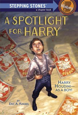 A Spotlight for Harry (A Stepping Stone Book(TM)) By Eric A. Kimmel, Jim Madsen (Illustrator) Cover Image