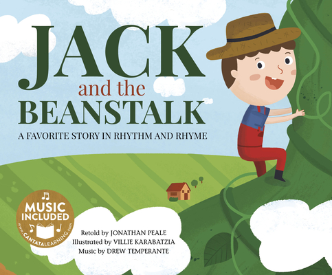 Jack and the Beanstalk: A Favorite Story in Rhythm and Rhyme (Fairy Tale Tunes) By Jonathan Peale, Villie Karabatzia (Illustrator) Cover Image