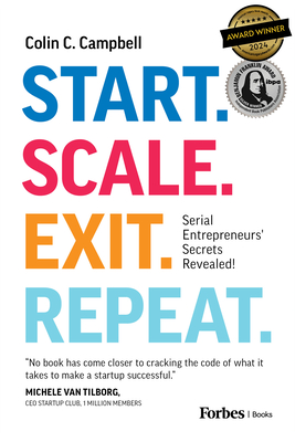 Start. Scale. Exit. Repeat.: Serial Entrepreneurs' Secrets Revealed! Cover Image