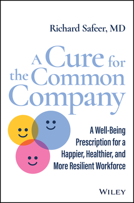 A Cure for the Common Company: A Well-Being Prescription for a Happier, Healthier, and More Resilient Workforce Cover Image