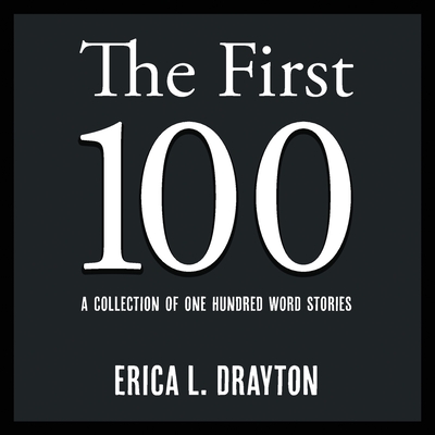 The First 100: A Collection of One Hundred Word Stories (100 Word Stories #1)