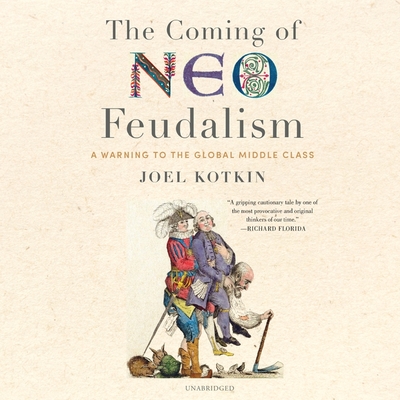 The Coming of Neo-Feudalism: A Warning to the Global Middle Class Cover Image