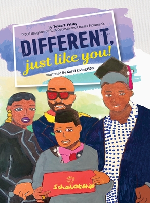 Different, just like you! By Teska T. Frisby, Ka'el Livingston (Illustrator) Cover Image