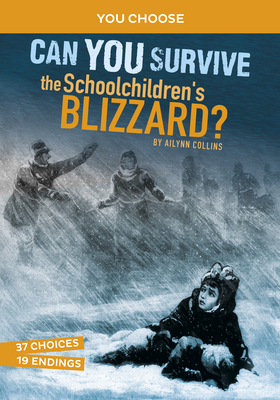 Can You Survive the Schoolchildren's Blizzard?: An Interactive History Adventure Cover Image