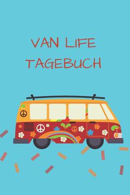 Van Life Tagebuch: Für alle Weltenbummler und Fans von Wohnwagen, Camper, Wohnmobilen und Wohnanhängern By Alisa Creative Cover Image
