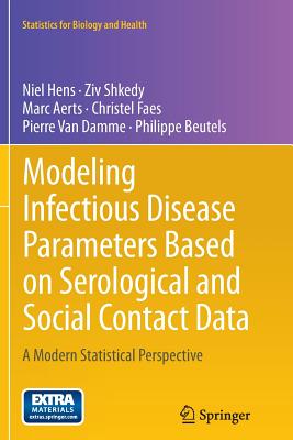 Modeling Infectious Disease Parameters Based on Serological and Social Contact Data: A Modern Statistical Perspective (Statistics for Biology and Health #63)
