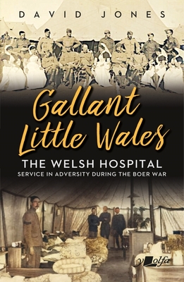 Gallant Little Wales: The Welsh Hospital for South Africa Cover Image