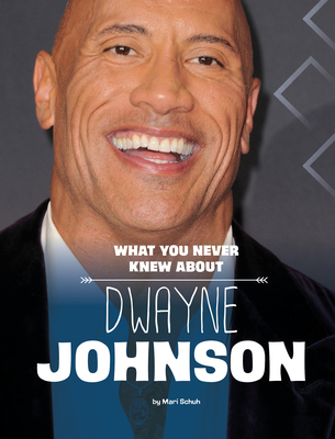 What You Never Knew about Dwayne Johnson By Mari Schuh Cover Image