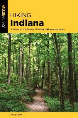 Hiking Indiana: A Guide to the State's Greatest Hiking Adventures (State Hiking Guides) Cover Image