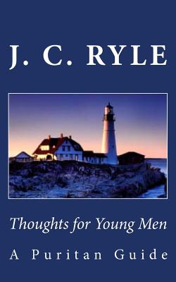 Thoughts for Young Men: A Puritan Guide By J. C. Ryle Cover Image