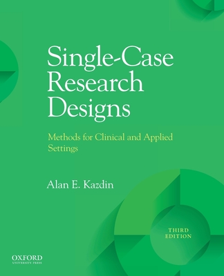 Single-Case Research Designs: Methods for Clinical and Applied Settings Cover Image