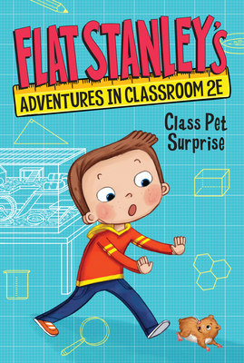 Flat Stanley's Adventures in Classroom 2E #1: Class Pet Surprise (Flat Stanley's Adventures in Classroom2E #1) By Jeff Brown, Nadja Sarell (Illustrator), Kate Egan Cover Image