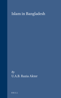Islam in Bangladesh (International Studies in Sociology and Social Anthropology #58) By Razia Akter Cover Image