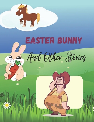 Easter Bunny And Other Stories: 3 useful and diverse stories for children Cover Image