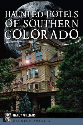 Haunted Hotels of Southern Colorado (Haunted America)
