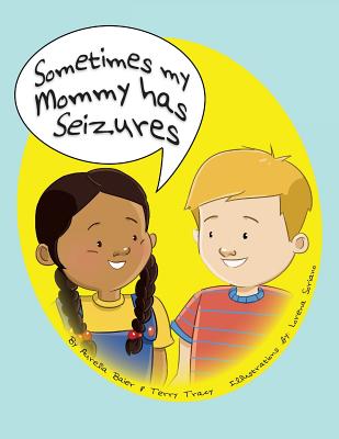 Sometimes My Mommy Has Seizures