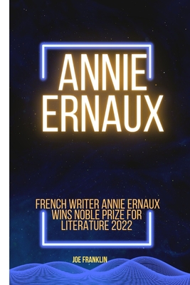 Annie Ernaux: Winner of the Noble Price for Literature 2022 Cover Image