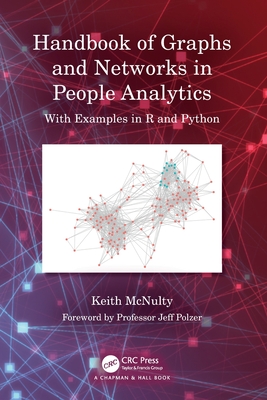 Handbook of Graphs and Networks in People Analytics: With Examples in R and Python By Keith McNulty Cover Image
