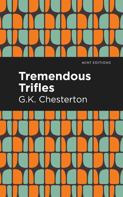Tremendous Trifles By G. K. Chesterton, Mint Editions (Contribution by) Cover Image