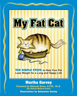 My Fat Cat: Ten Simple Steps to Help Your Pet Lose Weight for a long and Happy Life Cover Image