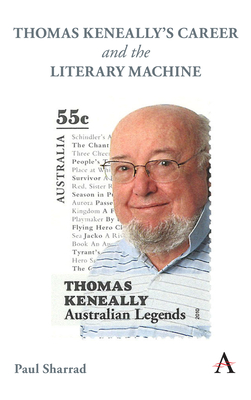 Thomas Keneally's Career and the Literary Machine (Anthem Studies in Australian Literature and Culture) Cover Image