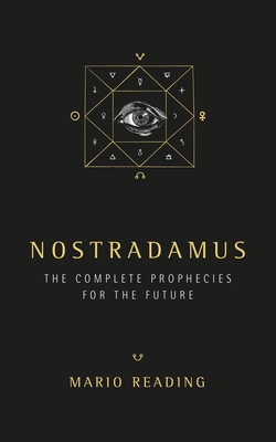 Nostradamus: The Complete Prophecies for The Future By Mario Reading Cover Image