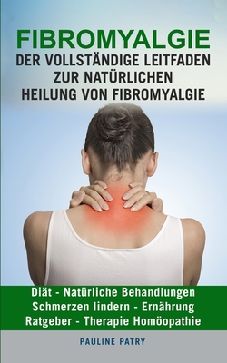 Fibromyalgie: Der vollständige Leitfaden zur natürlichen Heilung von Fibromyalgie: Diät - Natürliche Behandlungen - Schmerzen Linder Cover Image