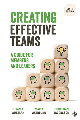 Creating Effective Teams: A Guide for Members and Leaders By Susan A. Wheelan, Maria Åkerlund, Christian Jacobsson Cover Image