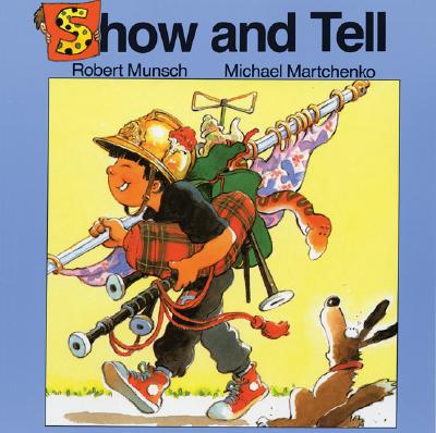 Show and Tell (Munsch for Kids) By Robert Munsch, Michael Martchenko (Illustrator) Cover Image