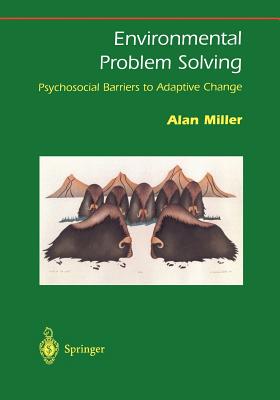 Environmental Problem Solving: Psychosocial Barriers to Adaptive Change By Alan Miller Cover Image