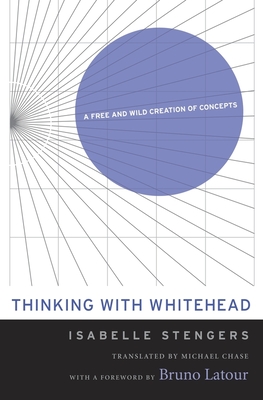 Thinking with Whitehead: A Free and Wild Creation of Concepts Cover Image