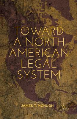 Toward a North American Legal System By J. McHugh (Editor) Cover Image