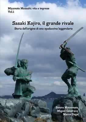 Miyamoto Musashi: vita e imprese. Sasaki Kojiro, il grande rivale: Storia dell Cover Image